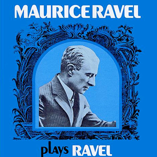 Maurice Ravel|Maurice Ravel Plays Ravel