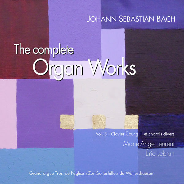 Marie-Ange Leurent - Bach: The Complete Organ Works Vol. 3 (Clavier Übung III et chorals divers) Marie-Ange Leurent - Bach: The Complete Organ Works Vol. 3 (Clavier Übung III et chorals divers)