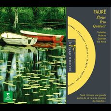 Fauré : Elégie, Cello Sonate , Piano Trio & Quatuor à cordes