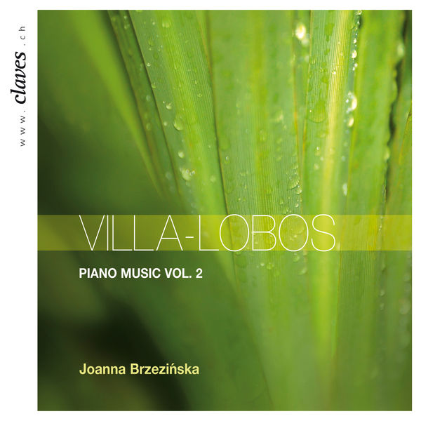 Joanna Brzezinska|Villa-Lobos: Piano Music Vol. 2 Joanna Brzezinska|Villa-Lobos: Piano Music Vol. 2