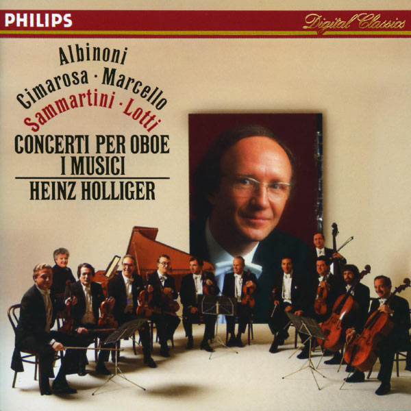 Heinz Holliger - Albinoni / Cimarosa / Marcello / Sammartini / Lotti: Oboe Concertos Heinz Holliger - Albinoni / Cimarosa / Marcello / Sammartini / Lotti: Oboe Concertos