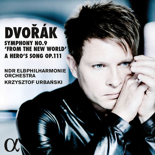Krzysztof Urbanski - Dvořák: Symphony No. 9, "From the New World", A Hero's Song Krzysztof Urbanski - Dvořák: Symphony No. 9, "From the New World", A Hero's Song