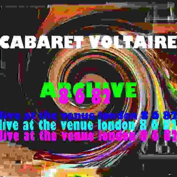 Cabaret Voltaire - Archive (Live at The Venue, London: 8th June 1982) Cabaret Voltaire - Archive (Live at The Venue, London: 8th June 1982)