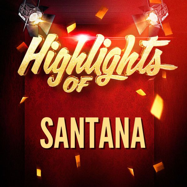 Santana - Highlights of Santana Santana - Highlights of Santana