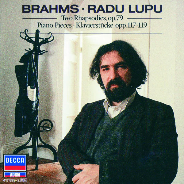Radu Lupu|Brahms: Piano Pieces, Opp.117, 118, 119 Radu Lupu|Brahms: Piano Pieces, Opp.117, 118, 119