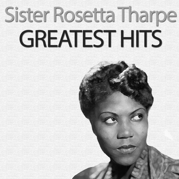 Sister Rosetta Tharpe|Greatest Hits Sister Rosetta Tharpe|Greatest Hits