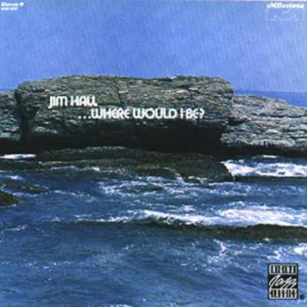 Jim Hall|Where Would I Be? Jim Hall|Where Would I Be?