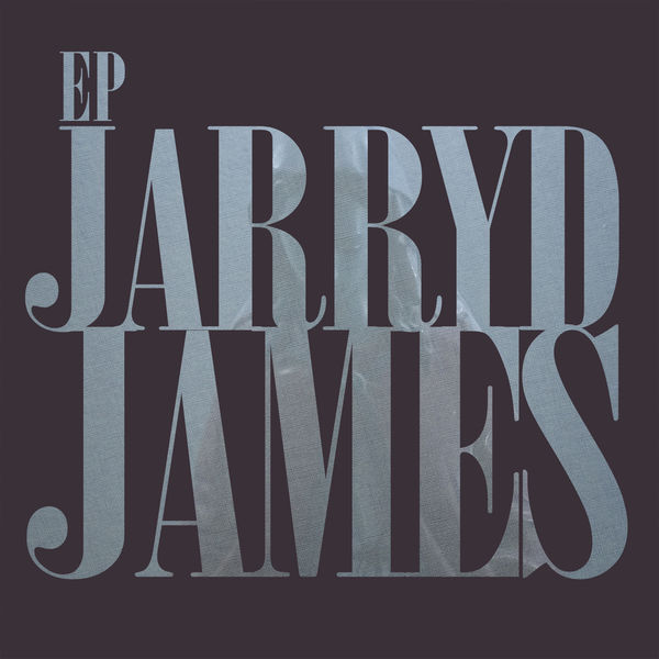 Jarryd James - Jarryd James EP Jarryd James - Jarryd James EP