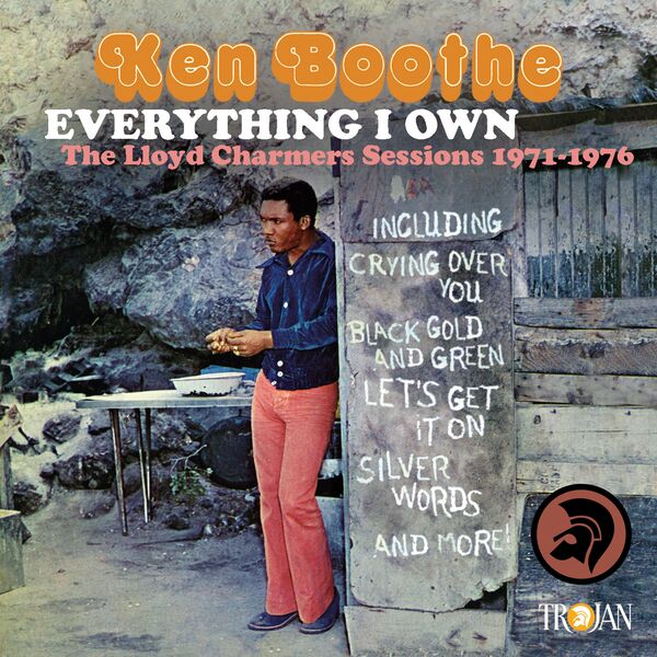 Ken Boothe - Everything I Own: The Lloyd Charmers Sessions 1971 to 1976 Ken Boothe - Everything I Own: The Lloyd Charmers Sessions 1971 to 1976