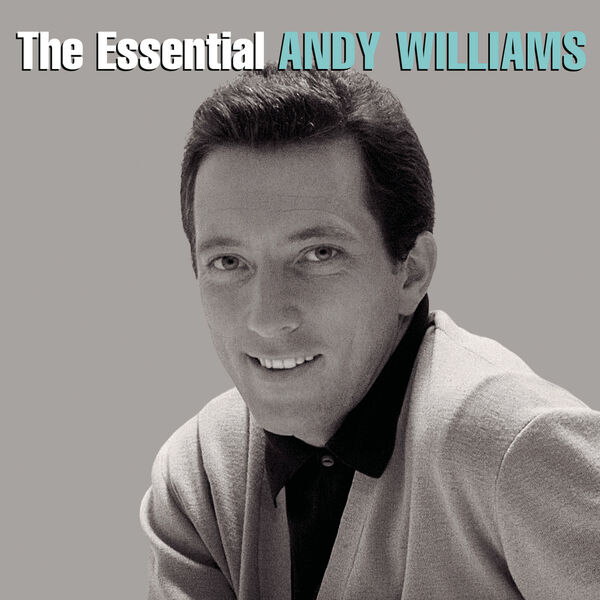 Andy Williams - The Essential Andy Williams Andy Williams - The Essential Andy Williams