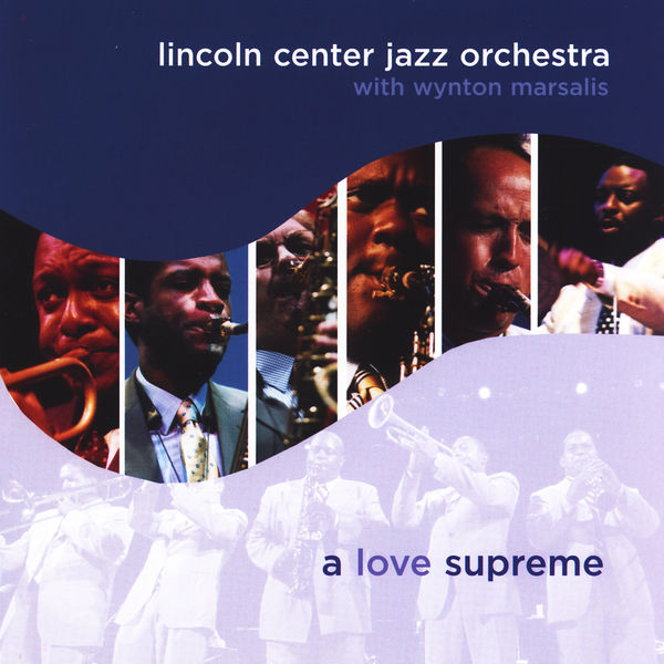 Jazz At Lincoln Center Orchestra - A Love Supreme Jazz At Lincoln Center Orchestra - A Love Supreme