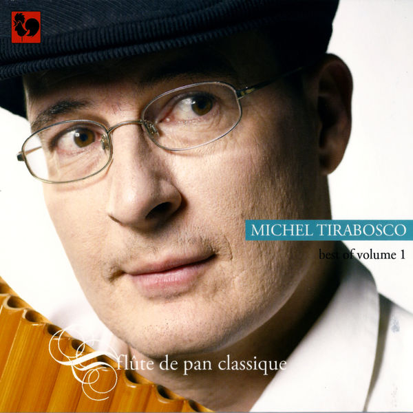 Michel Tirabosco|Best of volume 1, sélection: Flûte de pan classique Michel Tirabosco|Best of volume 1, sélection: Flûte de pan classique