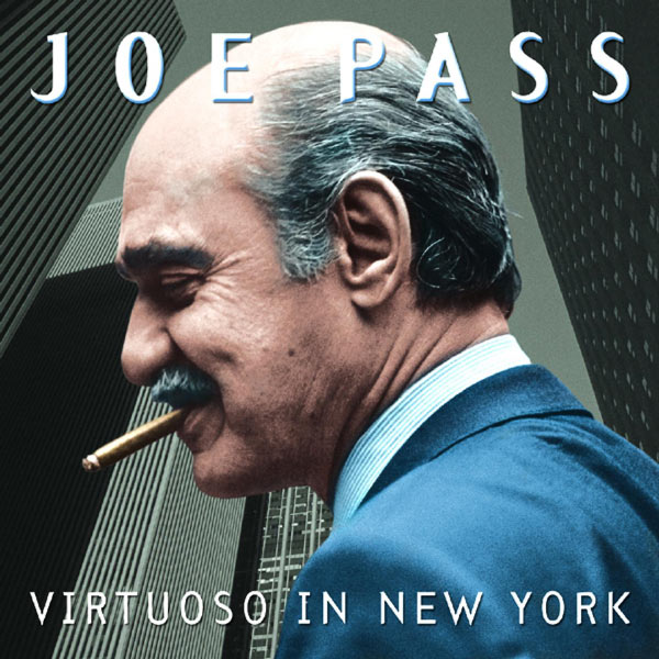 Joe Pass - Virtuoso In New York Joe Pass - Virtuoso In New York