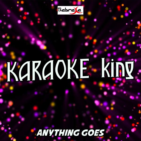 Karaoke King - Anything Goes (Karaoke Version) (Originally Performed by Florida Georgia Line) Karaoke King - Anything Goes (Karaoke Version) (Originally Performed by Florida Georgia Line)