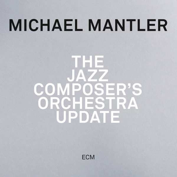 Michael Mantler - The Jazz Composer's Orchestra Update Michael Mantler - The Jazz Composer's Orchestra Update
