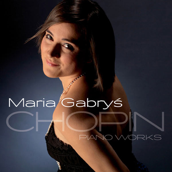 Maria Gabrys - Chopin: Piano Works Maria Gabrys - Chopin: Piano Works