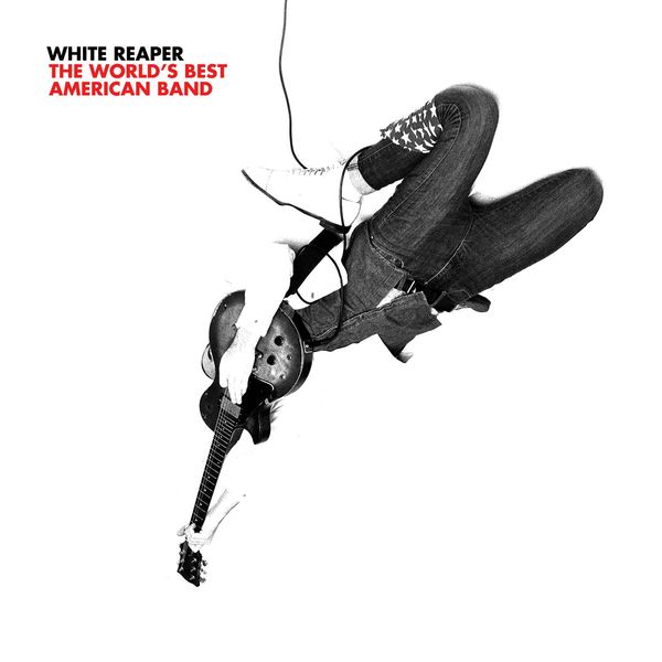 White Reaper - The World's Best American Band White Reaper - The World's Best American Band