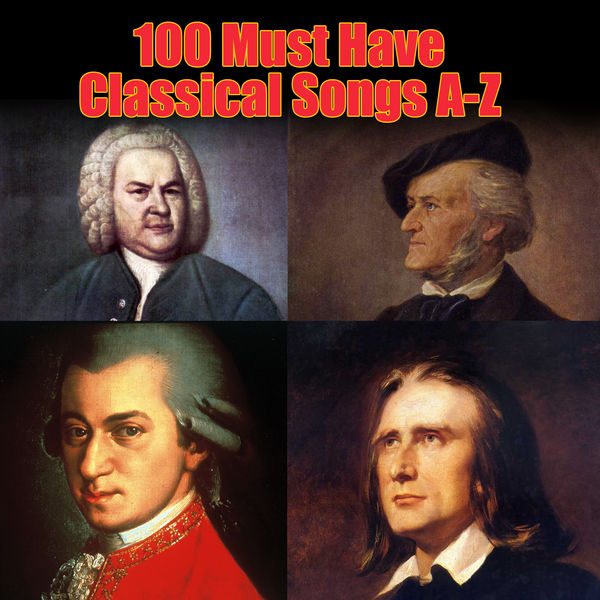 Johann Sebastian Bach - 100 Must Have Classical Songs A-Z Johann Sebastian Bach - 100 Must Have Classical Songs A-Z