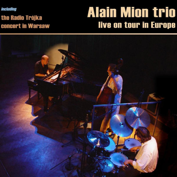 Alain Mion Trio - Live On Tour In Europe Alain Mion Trio - Live On Tour In Europe