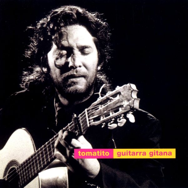 Tomatito|Guitarra Gitana (Remasterizado) Tomatito|Guitarra Gitana (Remasterizado)