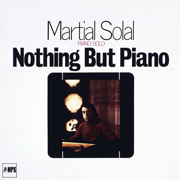 Martial Solal|Nothing but Piano Martial Solal|Nothing but Piano