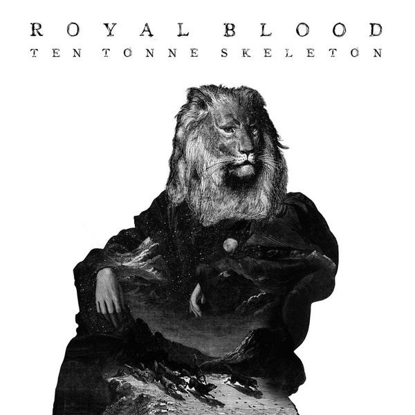 Royal Blood - Ten Tonne Skeleton Royal Blood - Ten Tonne Skeleton