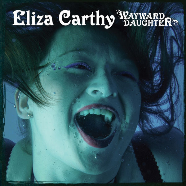 ELIZA CARTHY - Wayward Daughter ELIZA CARTHY - Wayward Daughter