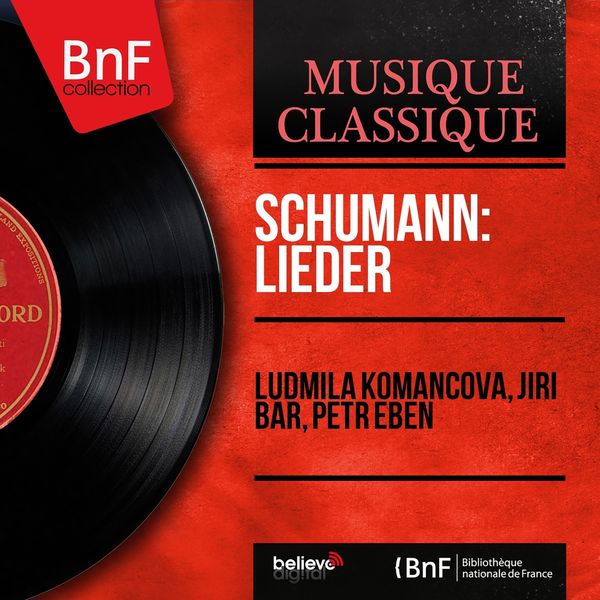 Ludmila Komancová, Jiří Bar, Petr Eben - Schumann: Lieder (Mono Version) Ludmila Komancová, Jiří Bar, Petr Eben - Schumann: Lieder (Mono Version)