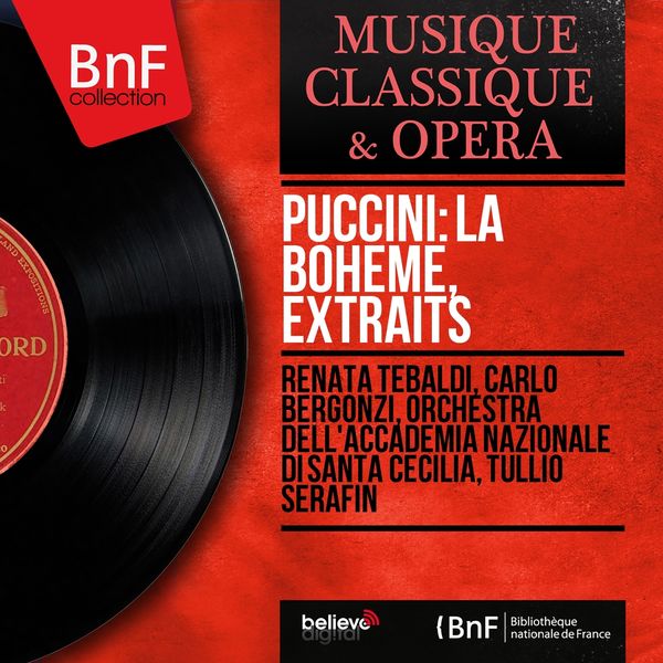 Renata Tebaldi, Carlo Bergonzi, Orchestra dell'Accademia nazionale di Santa Cecilia, Tullio Serafin - Puccini: La bohème, extraits (Mono Version) Renata Tebaldi, Carlo Bergonzi, Orchestra dell'Accademia nazionale di Santa Cecilia, Tullio Serafin - Puccini: La bohème, extraits (Mono Version)