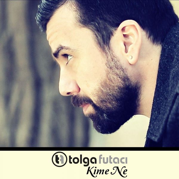 Tolga Futacı - Kime Ne Tolga Futacı - Kime Ne