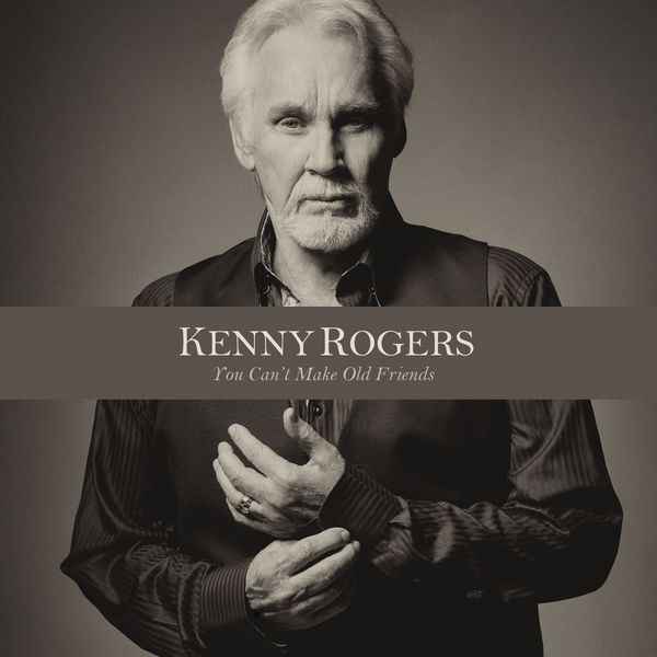 Kenny Rogers - You Can't Make Old Friends Kenny Rogers - You Can't Make Old Friends