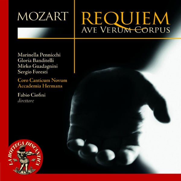 Marinella Pennicchi, Gloria Banditelli, Mirko Guadagnini, Sergio Foresti, Coro Canticum Nuvum di Solomeo, Accademia Hermans, Fabio Ciofini|Mozart: Requiem - Ave Verum Corpus