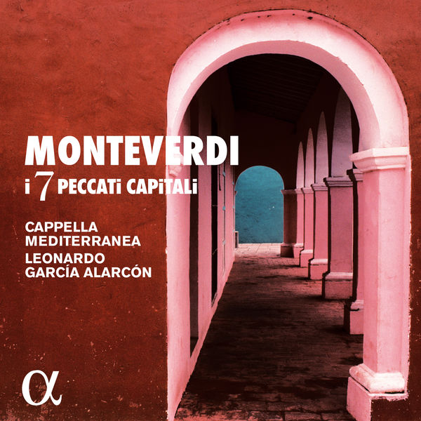 Leonardo García Alarcón - Monteverdi : I 7 peccatti capitali Leonardo García Alarcón - Monteverdi : I 7 peccatti capitali