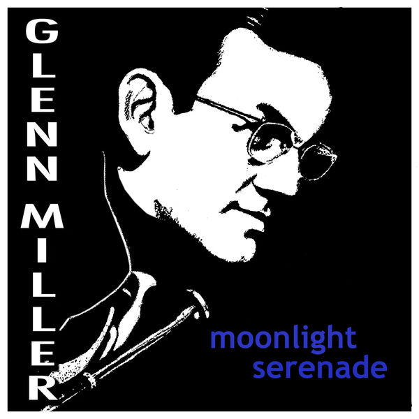 Glenn Miller - Moonlight Serenade Glenn Miller - Moonlight Serenade