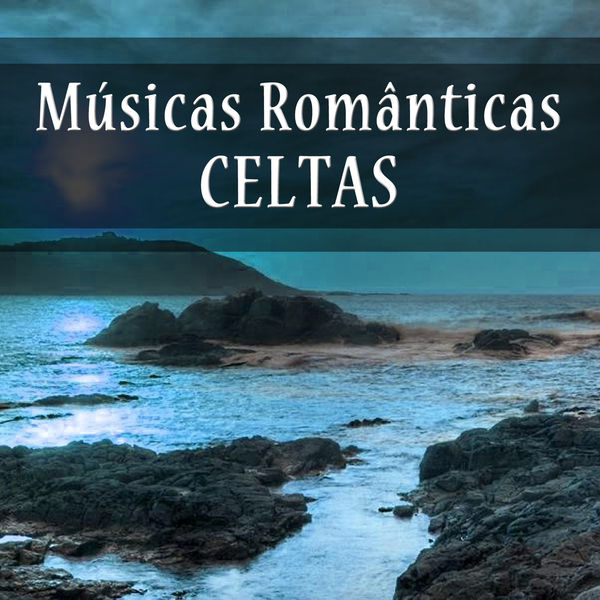 Various Artists|Músicas Românticas Celtas: A Melhor Música Romântica Celta para Ouvir, Relaxar e Namorar