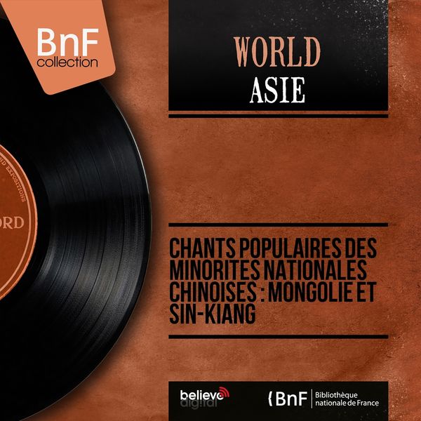 Various Artists - Chants populaires des minorités nationales chinoises : Mongolie et Sin-kiang (Mono Version) Various Artists - Chants populaires des minorités nationales chinoises : Mongolie et Sin-kiang (Mono Version)