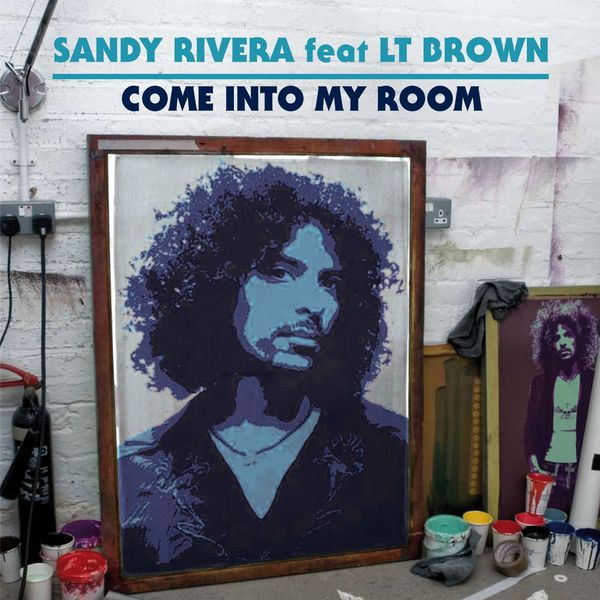 Sandy Rivera|Come Into My Room (feat. LT Brown)