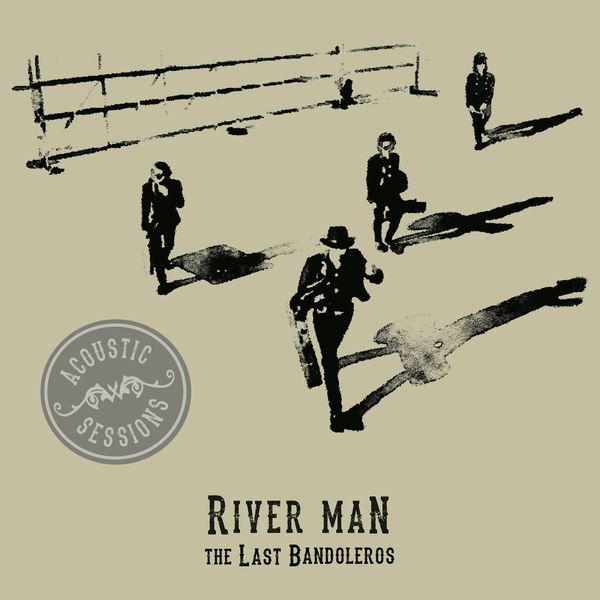 The Last Bandoleros - River Man (Acoustic Sessions) The Last Bandoleros - River Man (Acoustic Sessions)