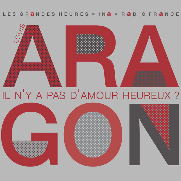 Louis Aragon|Il n'y a pas d'amour heureux ? - Les Grandes Heures Radio France / Ina