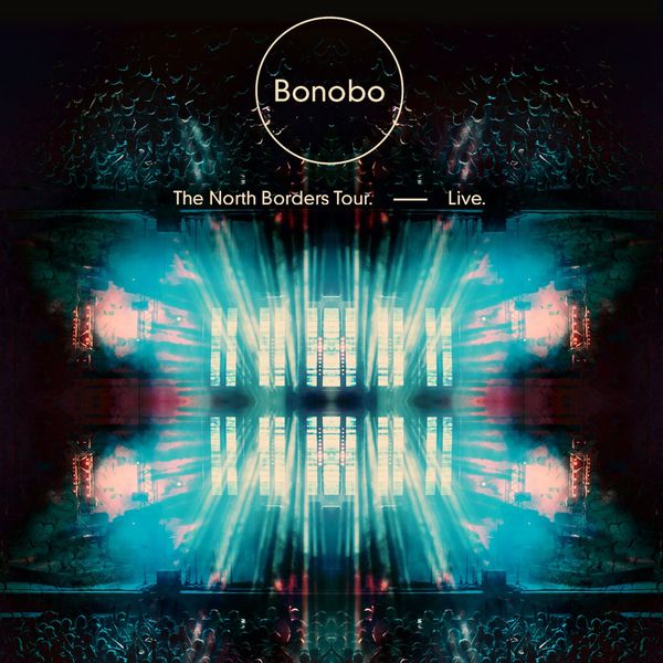 Bonobo|The North Borders Tour. — Live. (Live)