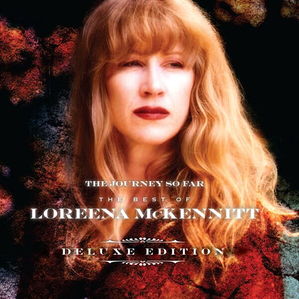 Loreena McKennitt - The Journey so Far - The Best of Loreena McKennitt (Deluxe Edition) Loreena McKennitt - The Journey so Far - The Best of Loreena McKennitt (Deluxe Edition)