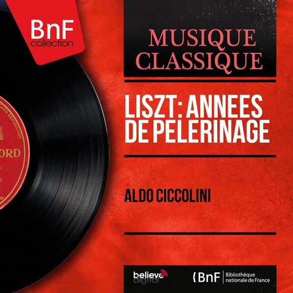 Aldo Ciccolini|Liszt: Années de pèlerinage (Mono Version) Aldo Ciccolini|Liszt: Années de pèlerinage (Mono Version)