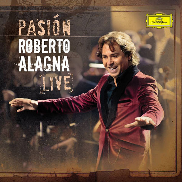 Roberto Alagna|Pasión Live Roberto Alagna|Pasión Live