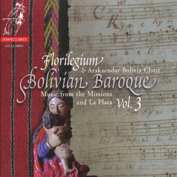 Florilegium - Bolivian Baroque Vol. 3 Florilegium - Bolivian Baroque Vol. 3