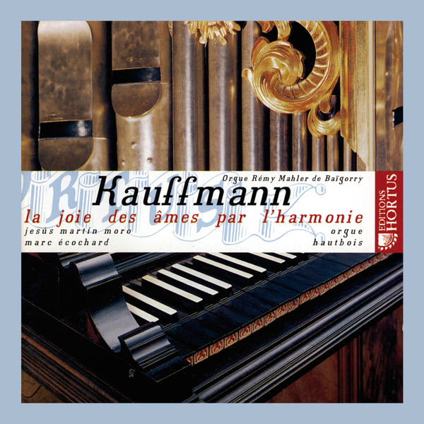 Jesús Martín Moro - Kauffmann: La joie des âmes par l'harmonie Jesús Martín Moro - Kauffmann: La joie des âmes par l'harmonie