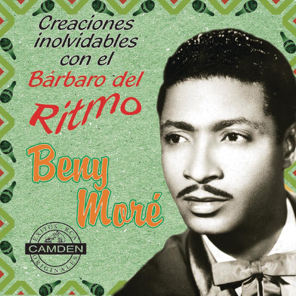 Beny Moré|Benny More - Creaciones Inolvidables Con El Barbaro Del Ritmo