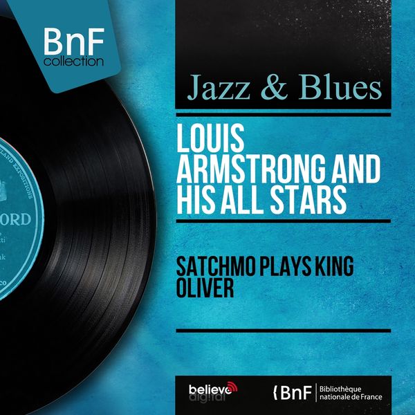 Louis Armstrong & His All Stars - Satchmo Plays King Oliver (Stereo Version) Louis Armstrong & His All Stars - Satchmo Plays King Oliver (Stereo Version)