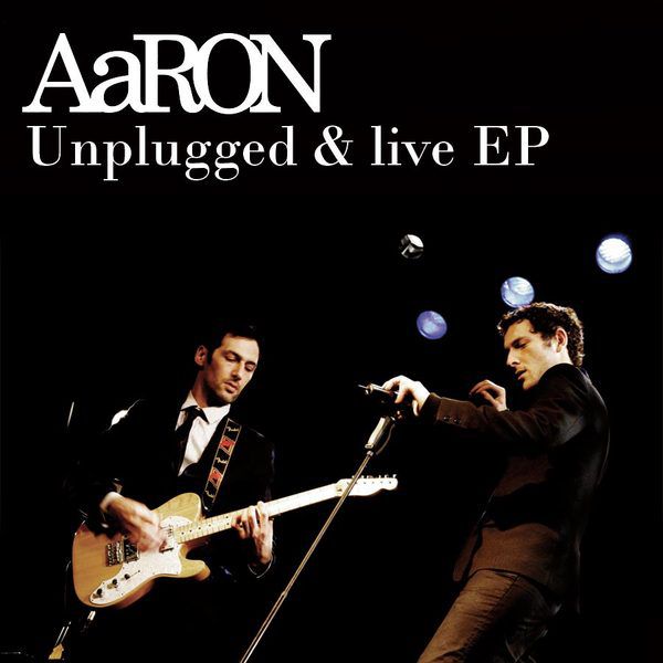 Aaron - Unplugged & Live EP Aaron - Unplugged & Live EP