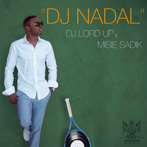 DJ Lord Up, Misié Sadik - DJ Nadal DJ Lord Up, Misié Sadik - DJ Nadal