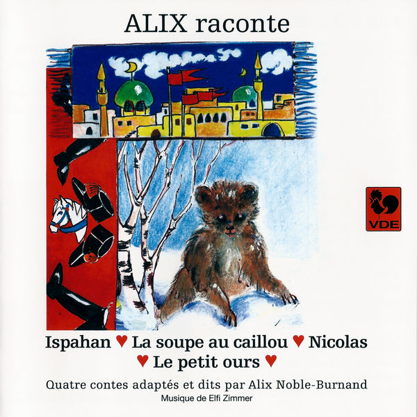 Alix Noble Burnand|Alix raconte: Ispahan – La soupe au caillou – Nicolas – Le petit ours